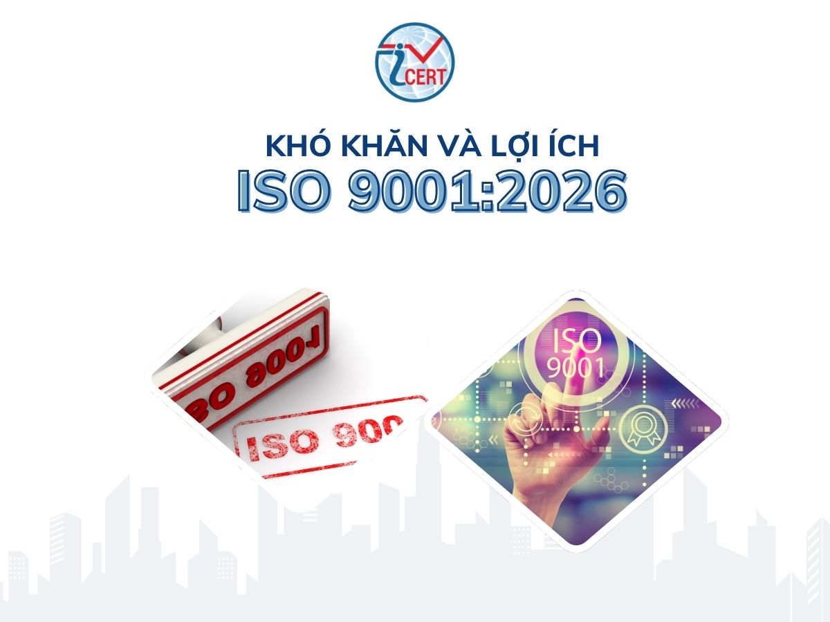 Những khó khăn và lợi ích khi áp dụng ISO 9001:2026