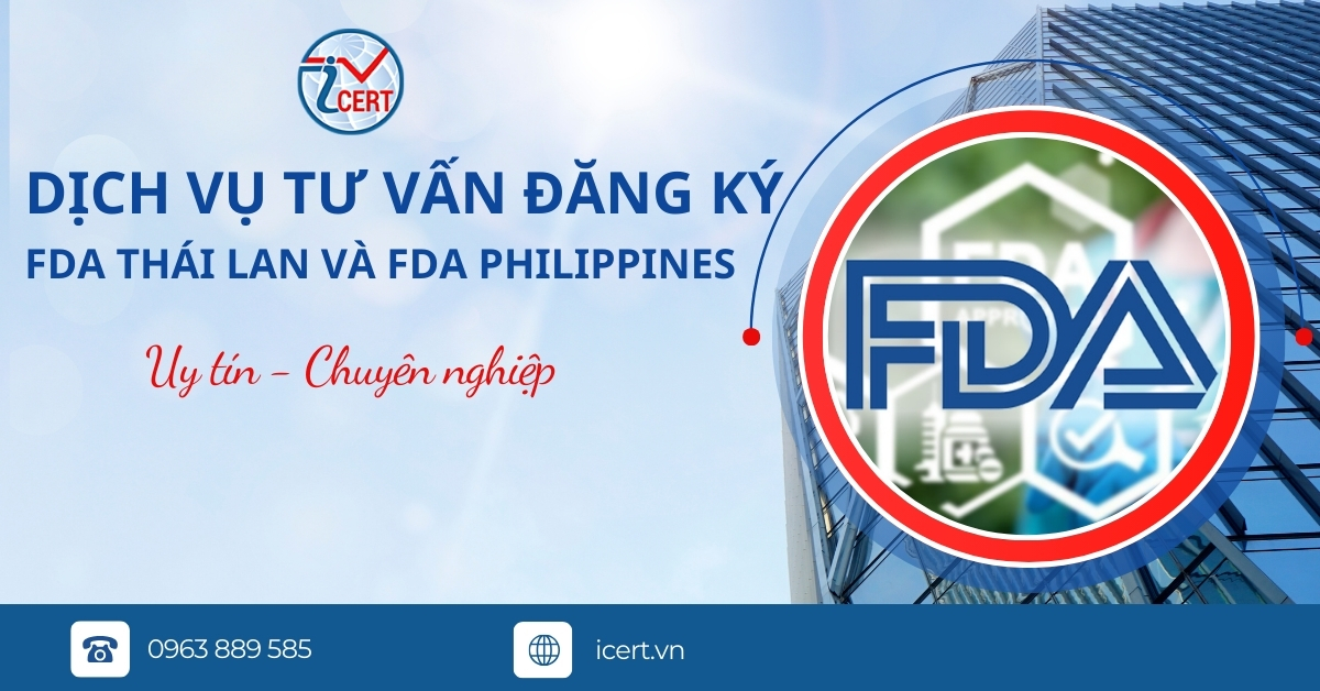 DỊCH VỤ TƯ VẤN ĐĂNG KÝ FDA THÁI LAN VÀ FDA PHILIPPINES CHUYÊN NGHIỆP TỪ ICERT