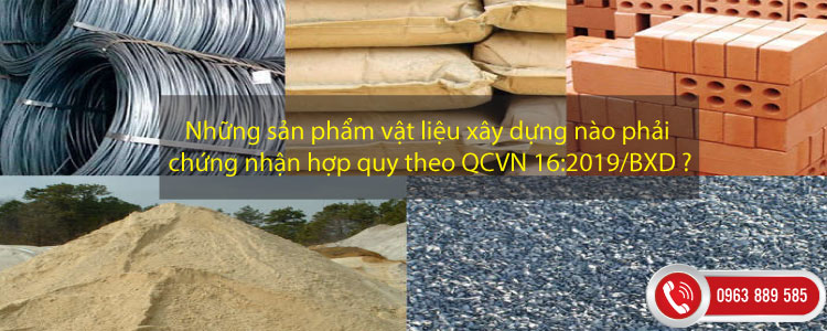 Những sản phẩm vật liệu xây dựng nào phải chứng nhận hợp quy theo QCVN 16:2019/BXD 