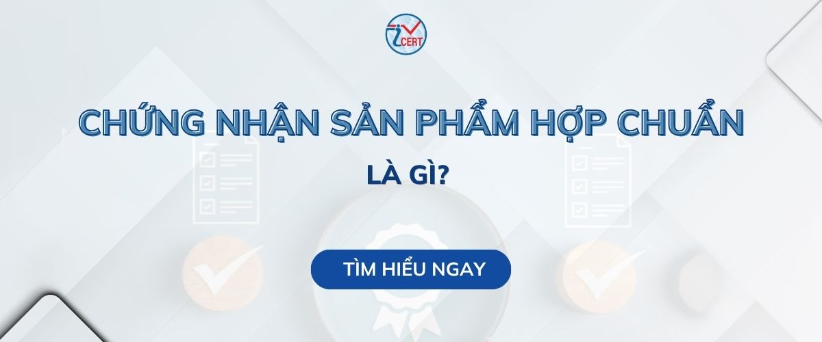 Chứng nhận sản phẩm hợp chuẩn là gì? 