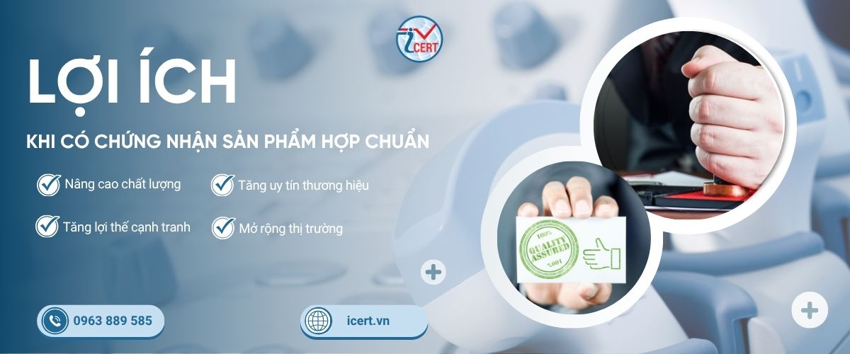 Lợi ích khi có chứng nhận sản phẩm hợp chuẩn