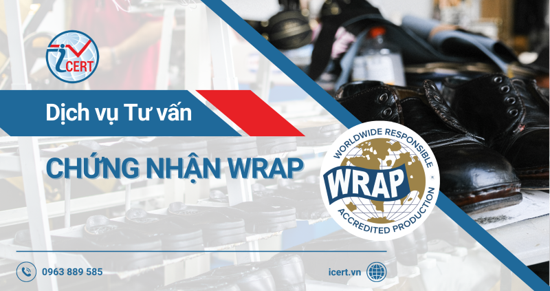 Dịch vụ tư vấn chứng nhận WRAP: Tiêu chuẩn Trách nhiệm xã hội Toàn cầu của ngành sản xuất